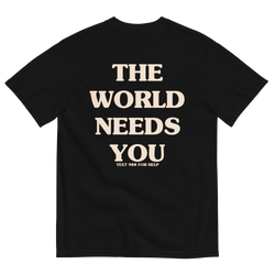 The Worlds Needs You